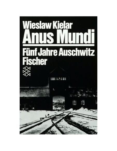 Anus Mundi: Fünf Jahre Auschwitz Anus Mundi: Fünf Jahre Auschwitz