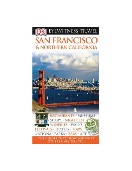 DK Eyewitness Travel Guide: San Francisco & Northern California DK Eyewitness Travel Guide: San Francisco & Northern California