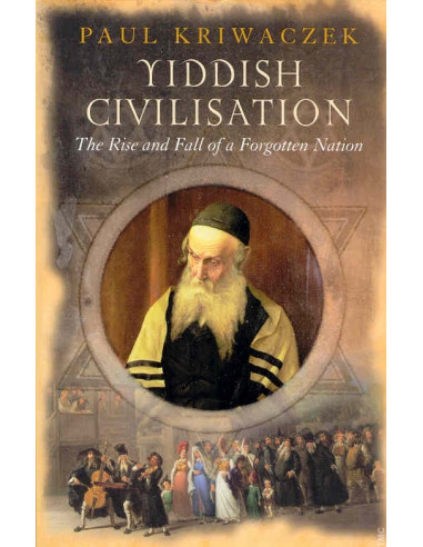 Yiddish Civilisation: The Rise and Fall of a Forgotten Nation