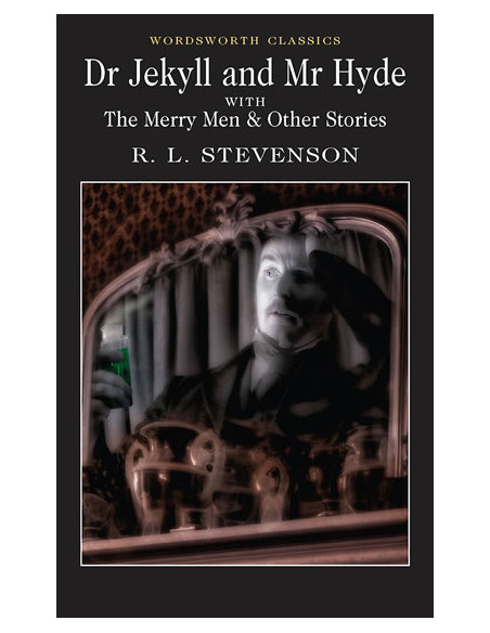 Dr Jekyll and Mr Hyde; The Merry Men & Other Stories Dr Jekyll and Mr Hyde; The Merry Men & Other Stories