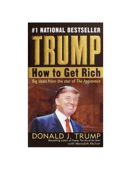 Trump: How to Get Rich Trump: How to Get Rich
