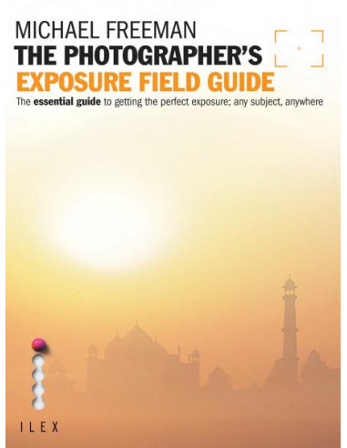 The Photographer's Exposure Field Guide 