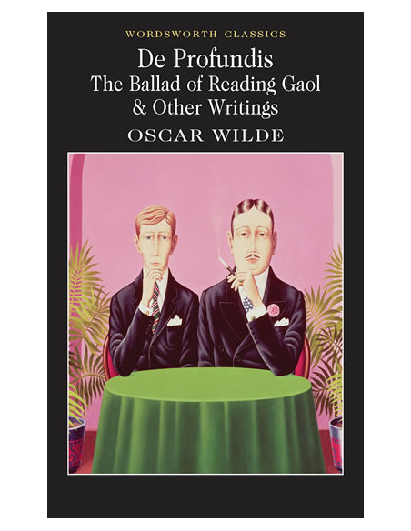 De Profundis; Ballad of Reading Gaol and Other Writings 