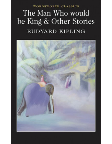 The Man Who would be King & Other Stories