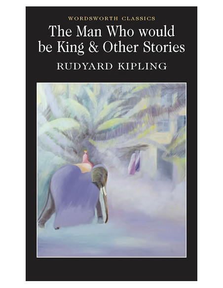 The Man Who would be King & Other Stories The Man Who would be King & Other Stories