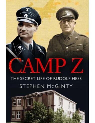 Camp Z: The Secret Life of Rudolf Hess