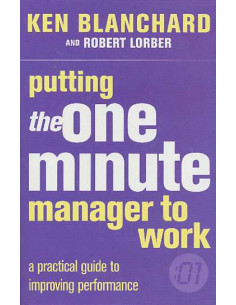 Putting the One Minute Manager to Work (The One Minute Manager)