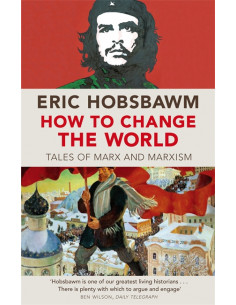 How to Change the World: Tales of Marx and Marxism