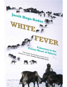 White Fever: A Journey to the Frozen Heart of Siberia