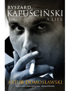 Ryszard Kapuscinski: The Biography