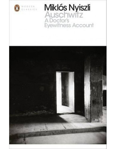 Auschwitz: A Doctor's Eyewitness Account