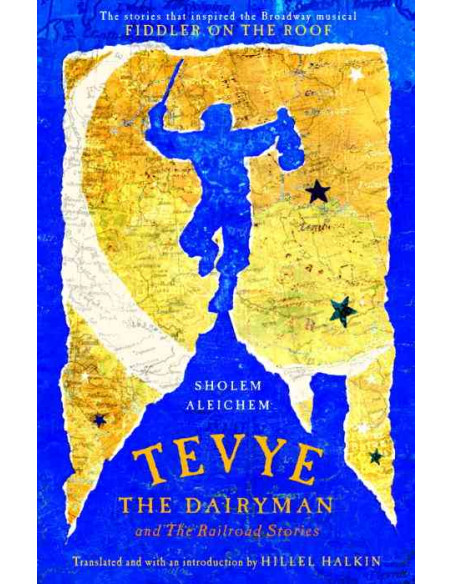 Tevye the Dairyman and Railroad Stories Tevye the Dairyman and Railroad Stories