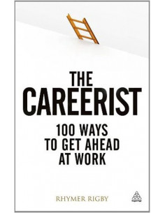 Careerist: Over 100 Ways to Get Ahead at Work