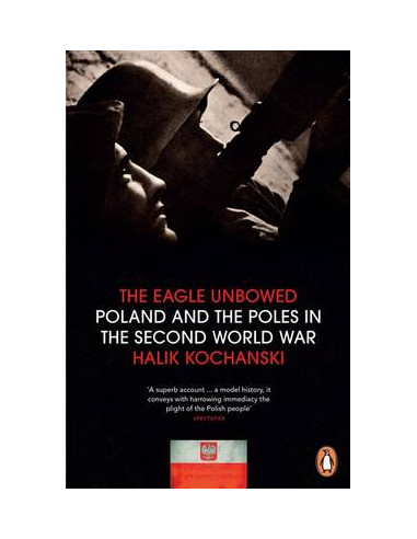 Eagle Unbowed: Poland and the Poles in the Second World War 