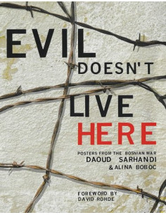 Evil Doesn't Live Here: Posters from the Bosnian War