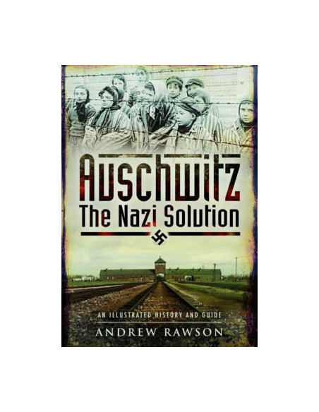 Auschwitz - The Nazi Solution Auschwitz - The Nazi Solution