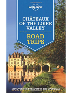  Lonely Planet Chateaux of the Loire Valley Road Trips