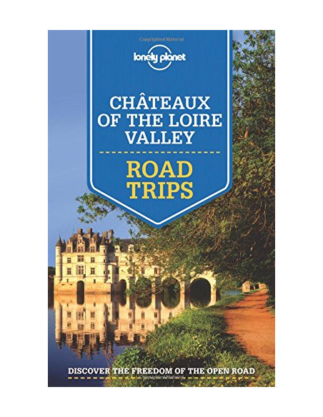  Lonely Planet Chateaux of the Loire Valley Road Trips