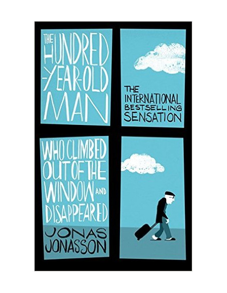 The Hundred-Year-Old Man Who Climbed Out of the Window and Disappeared  The Hundred-Year-Old Man Who Climbed Out of the Window and Disappeared