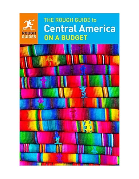 The Rough Guide to Central America on a Budget The Rough Guide to Central America on a Budget