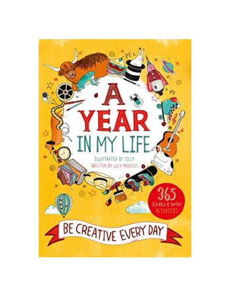 A Year in My Life: Be Creative Every Day A Year in My Life: Be Creative Every Day