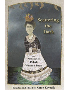 Scattering the Dark: An Anthology of Polish Women Poets