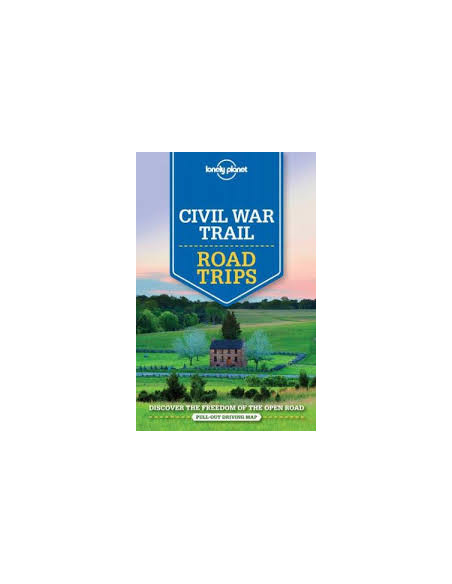 Lonely Planet Civil War Trail Road Trips Lonely Planet Civil War Trail Road Trips