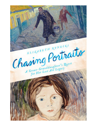 Chasing Portraits;A Great-Granddaughter's Quest for Her Lost Art Legacy