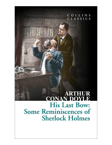  His Last Bow: Some Reminiscences of Sherlock Holmes