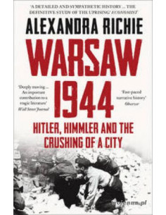  Warsaw 1944 : Hitler, Himmler and the Crushing of a City