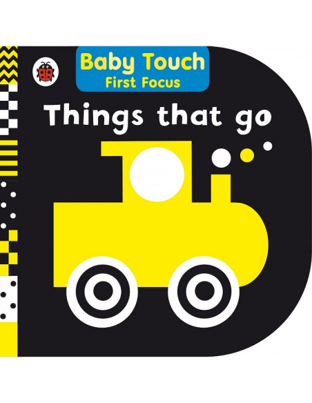 Things That Go: Baby Touch First Focus Things That Go: Baby Touch First Focus