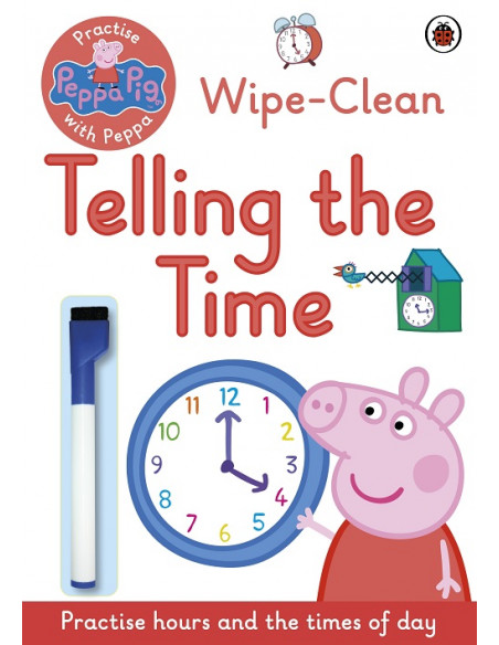 Peppa Pig: Wipe-Clean Telling the Time Peppa Pig: Wipe-Clean Telling the Time