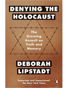  Denying the Holocaust : The Growing Assault on Truth and Memory