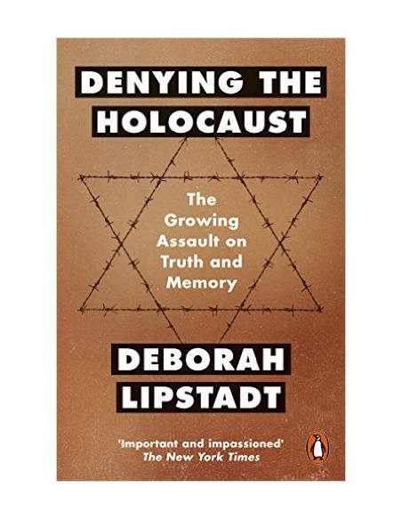 Denying the Holocaust : The Growing Assault on Truth and Memory  Denying the Holocaust : The Growing Assault on Truth and Memory