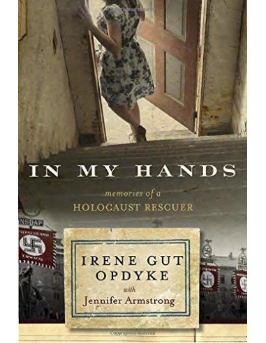 In My Hands: Memories of a Holocaust Rescuer