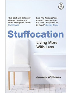 Stuffocation : Living More with Less