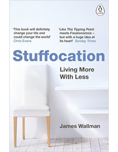 Stuffocation : Living More with Less