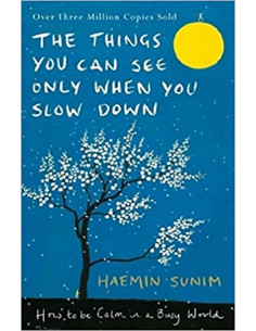 The Things You Can See Only When You Slow Down : How to be Calm in a Busy World