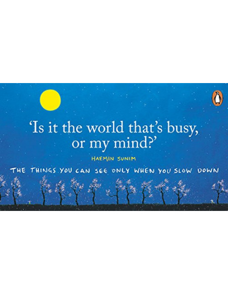 The Things You Can See Only When You Slow Down : How to be Calm in a Busy World