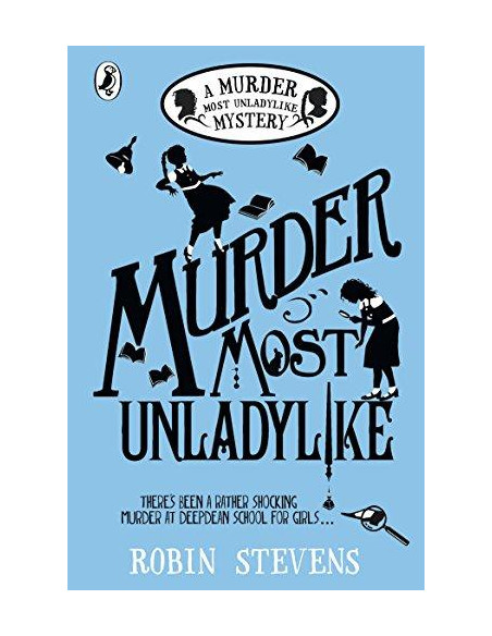 Murder Most Unladylike : A Murder Most Unladylike Mystery Murder Most Unladylike : A Murder Most Unladylike Mystery
