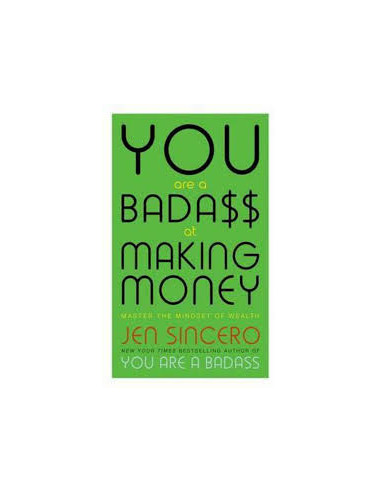 You are a Badass at Making Money : Master the Mindset of Wealth