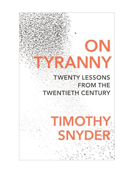 On Tyranny: Twenty Lessons from the Twentieth Century On Tyranny: Twenty Lessons from the Twentieth Century