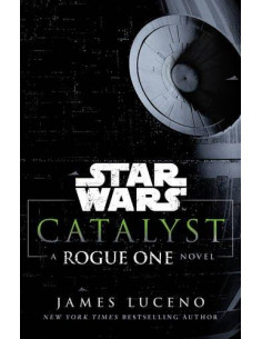 Star Wars: Catalyst : A Rogue One Novel