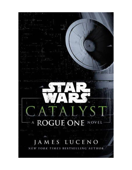Star Wars: Catalyst : A Rogue One Novel