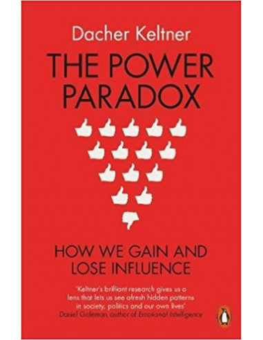 The Power Paradox : How We Gain and Lose Influence