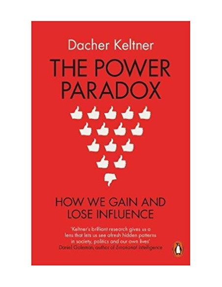 The Power Paradox : How We Gain and Lose Influence The Power Paradox : How We Gain and Lose Influence