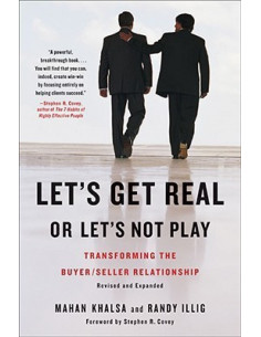 Let's Get Real Or Let's Not Play : Transforming the Buyer/Seller Relationship