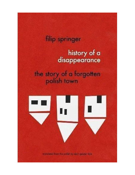 History Of A Disappearance : The Story of a Forgotten Polish Town