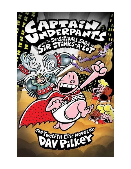 Captain Underpants and the Sensational Saga of Sir Stinks-A-Lot Captain Underpants and the Sensational Saga of Sir Stinks-A-Lot