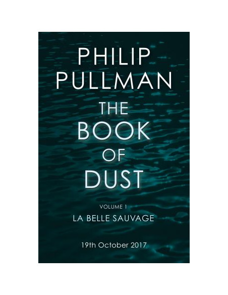 The Book of Dust Volume One : La Belle Sauvage The Book of Dust Volume One : La Belle Sauvage